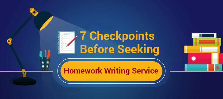 7 points to check before seeking homework writing service